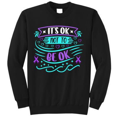 Suicide Prevention It's Ok Not To Be Ok Sweatshirt