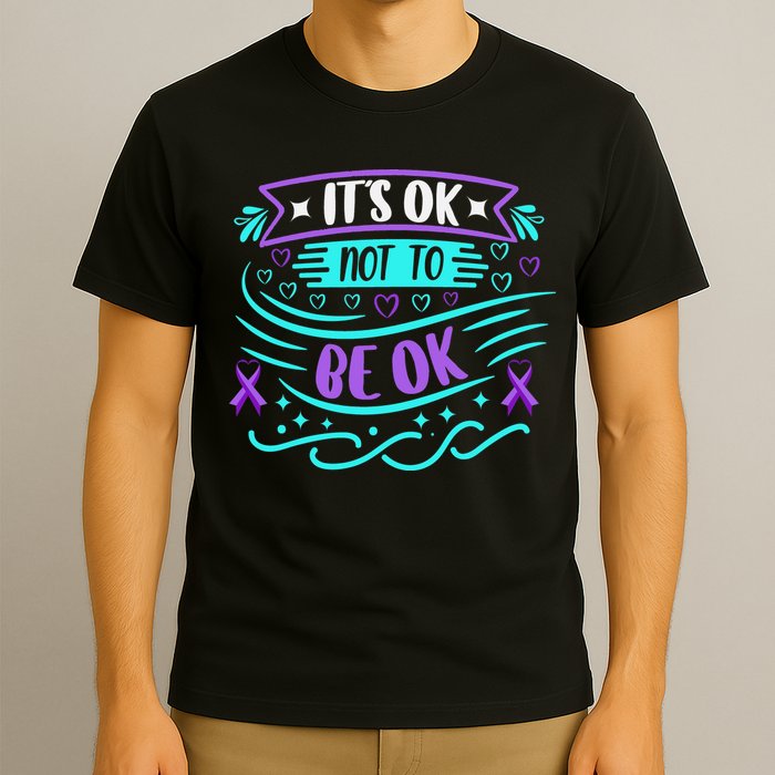 Suicide Prevention It's Ok Not To Be Ok T-Shirt