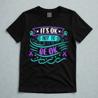 Suicide Prevention It's Ok Not To Be Ok T-Shirt