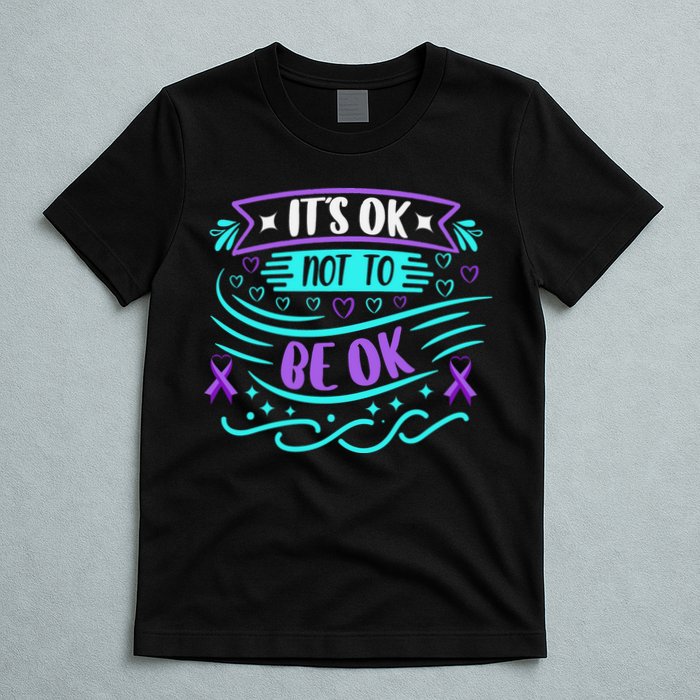 Suicide Prevention It's Ok Not To Be Ok T-Shirt