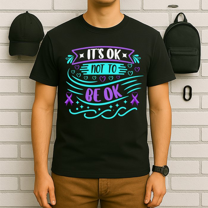 Suicide Prevention It's Ok Not To Be Ok T-Shirt
