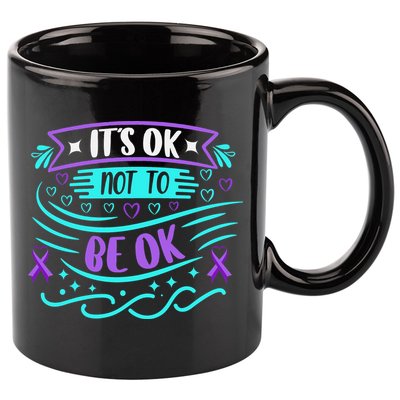 Suicide Prevention It's Ok Not To Be Ok 11oz C Handle Ceramic Mug