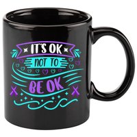 Suicide Prevention It's Ok Not To Be Ok 11oz C Handle Ceramic Mug