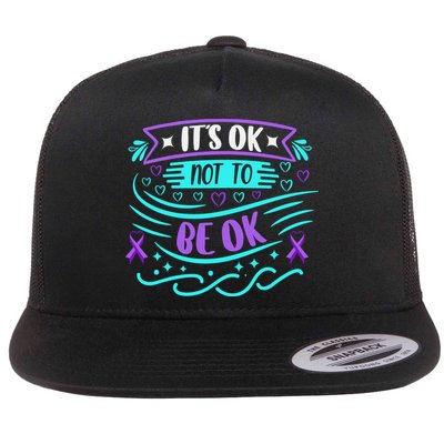 Suicide Prevention It's Ok Not To Be Ok Flat Bill Trucker Hat