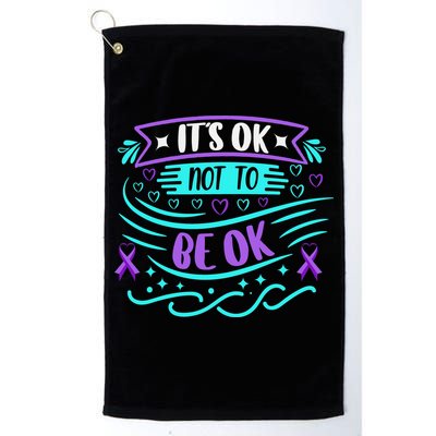 Suicide Prevention It's Ok Not To Be Ok Golf Towel