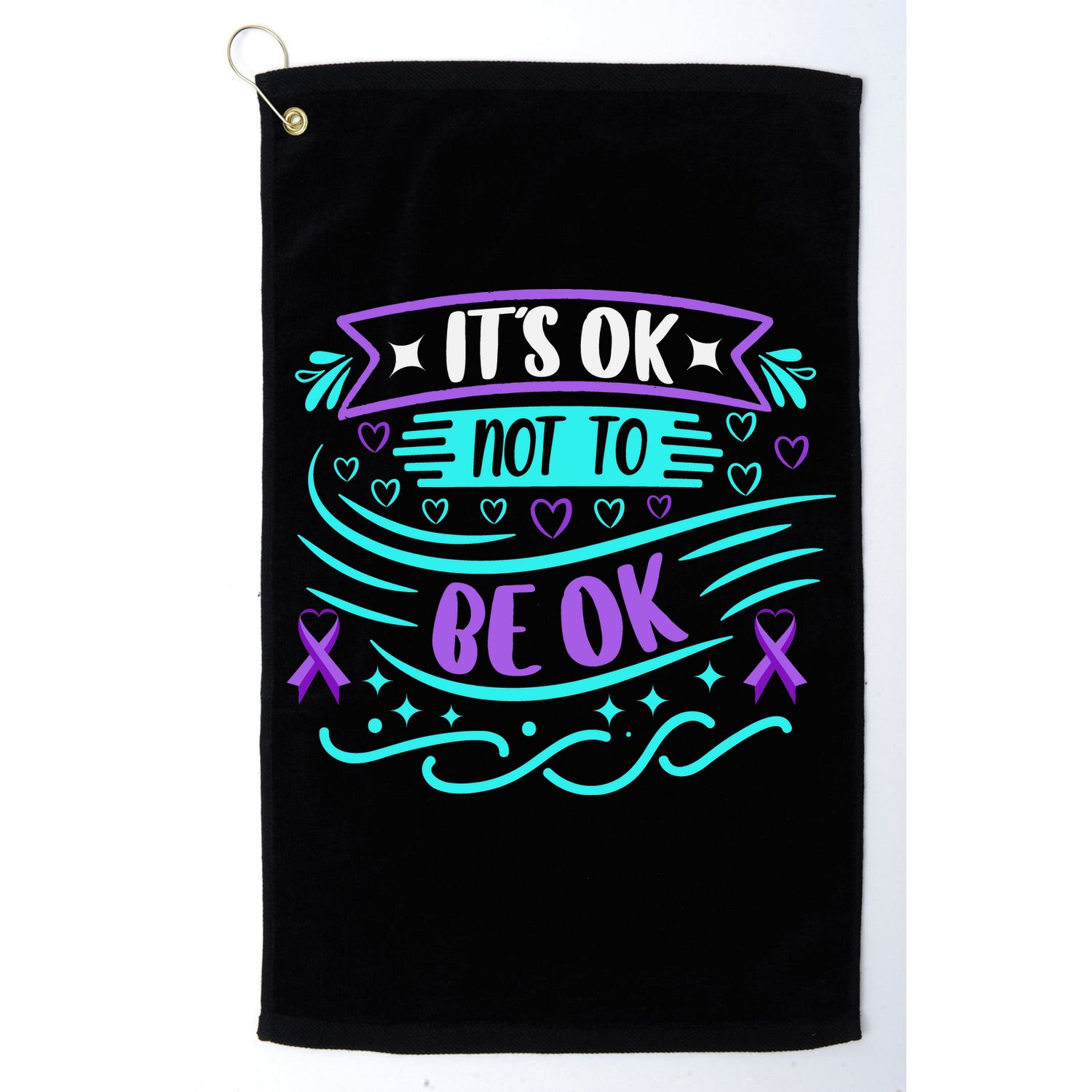Suicide Prevention It's Ok Not To Be Ok Golf Towel