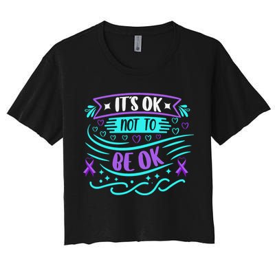 Suicide Prevention It's Ok Not To Be Ok Women's Crop Top Tee