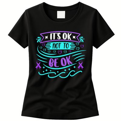 Suicide Prevention It's Ok Not To Be Ok Womens T-Shirt