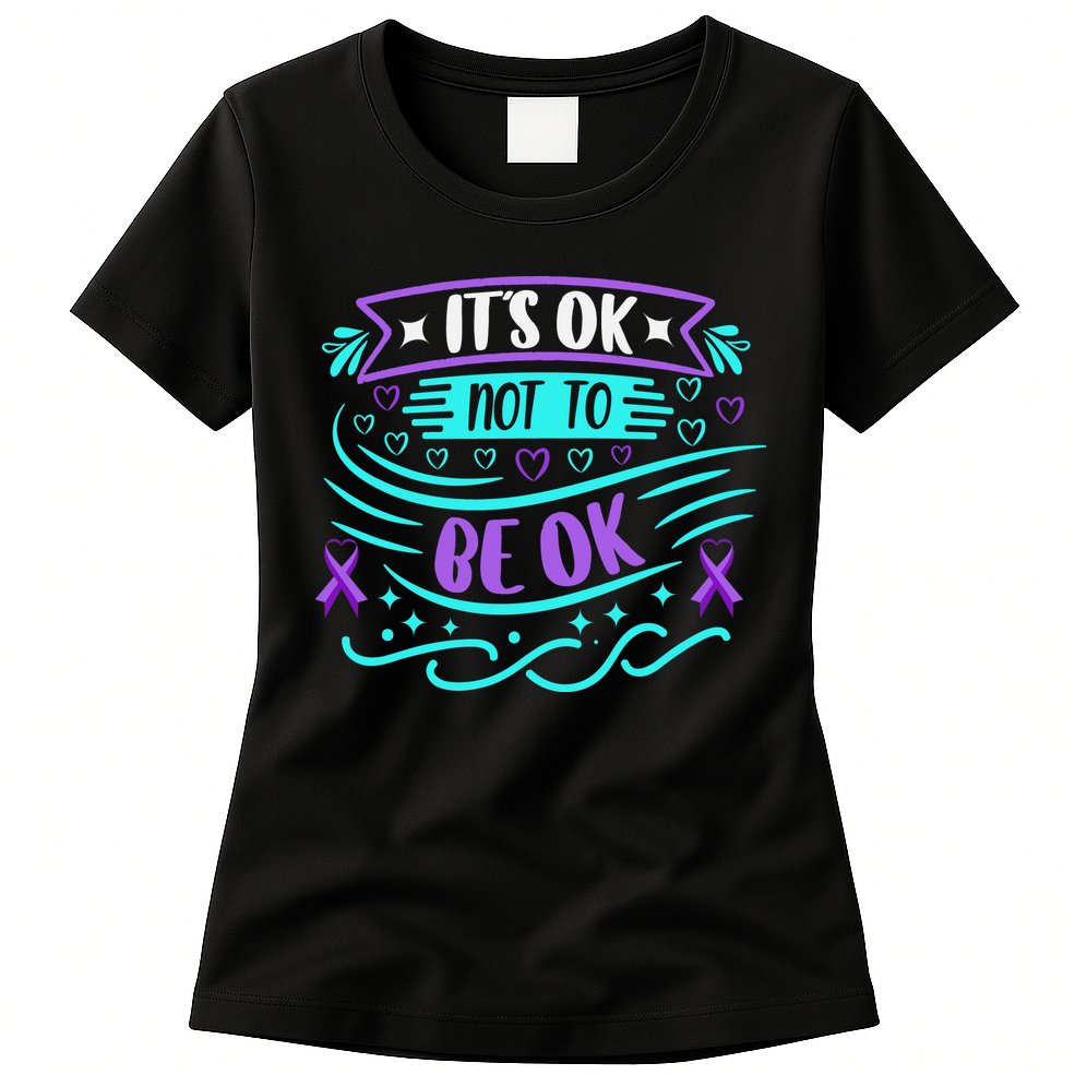 Suicide Prevention It's Ok Not To Be Ok Womens T-Shirt