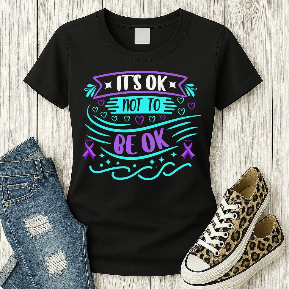 Suicide Prevention It's Ok Not To Be Ok Womens T-Shirt