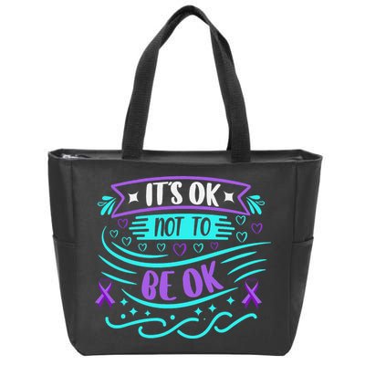 Suicide Prevention It's Ok Not To Be Ok Zip Tote Bag