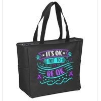 Suicide Prevention It's Ok Not To Be Ok Zip Tote Bag