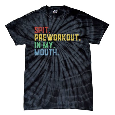 Spit Preworkout In My Mouth Tie-Dye T-Shirt