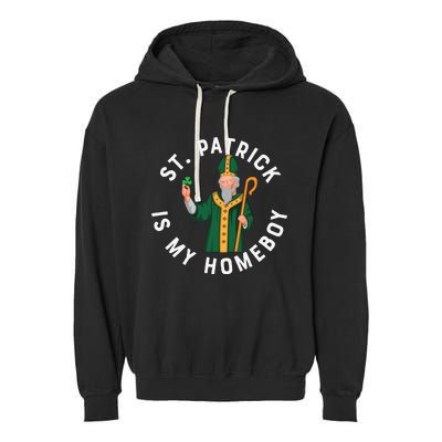 St Patrick Is My Homeboy St Patricks Day Garment-Dyed Fleece Hoodie