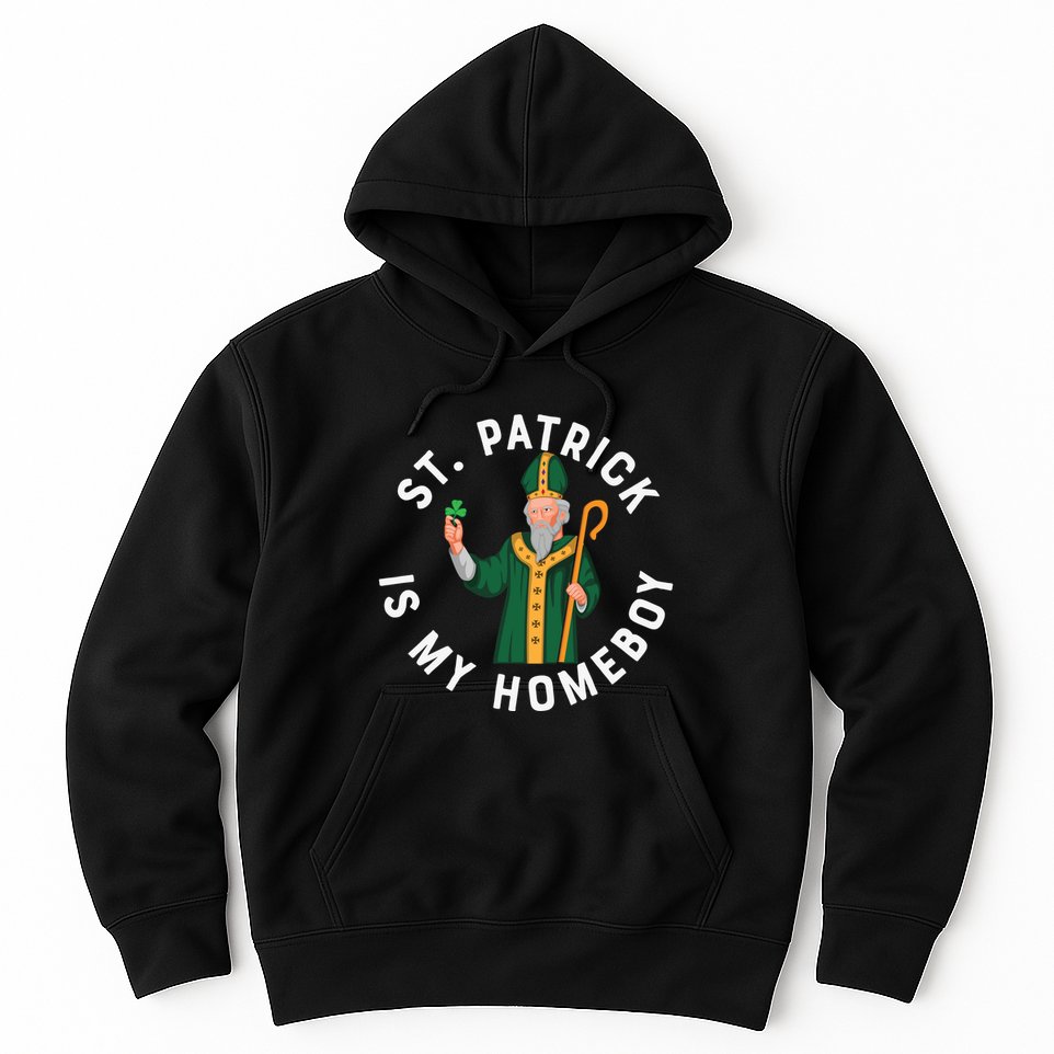 St Patrick Is My Homeboy St Patricks Day Hoodie