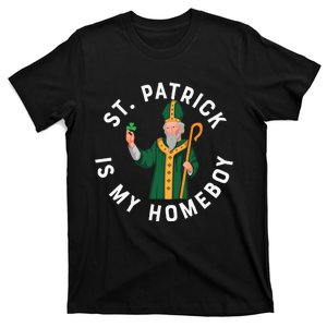 St Patrick Is My Homeboy St Patricks Day T-Shirt