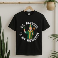 St Patrick Is My Homeboy St Patricks Day T-Shirt