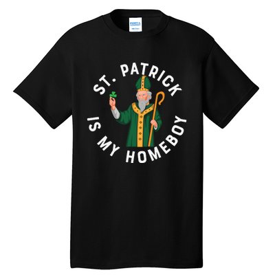 St Patrick Is My Homeboy St Patricks Day Tall T-Shirt