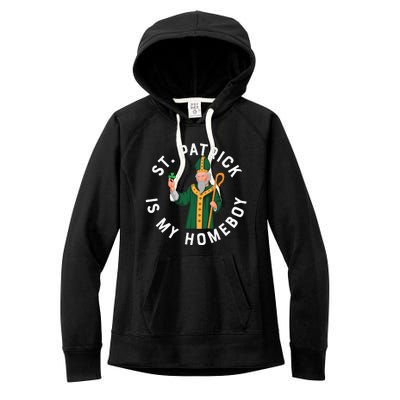 St Patrick Is My Homeboy St Patricks Day Women's Fleece Hoodie