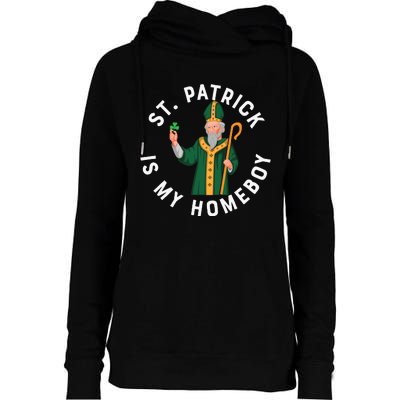 St Patrick Is My Homeboy St Patricks Day Womens Funnel Neck Pullover Hood