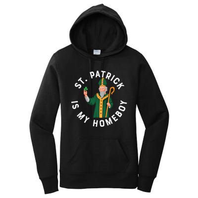 St Patrick Is My Homeboy St Patricks Day Women's Pullover Hoodie