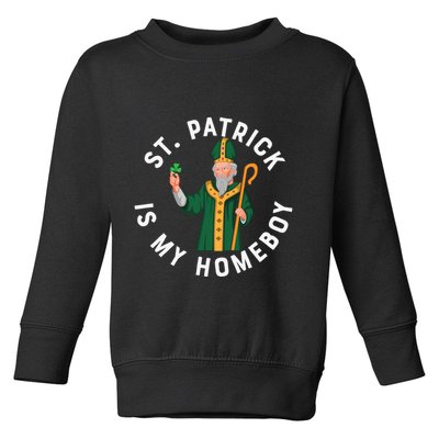 St Patrick Is My Homeboy St Patricks Day Toddler Sweatshirt