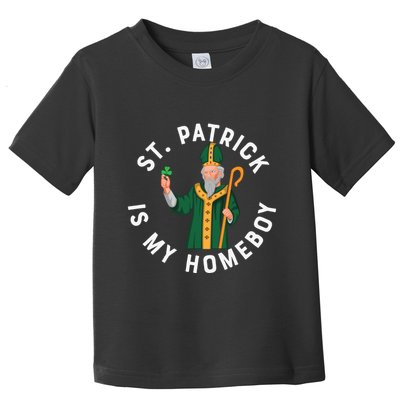 St Patrick Is My Homeboy St Patricks Day Toddler T-Shirt