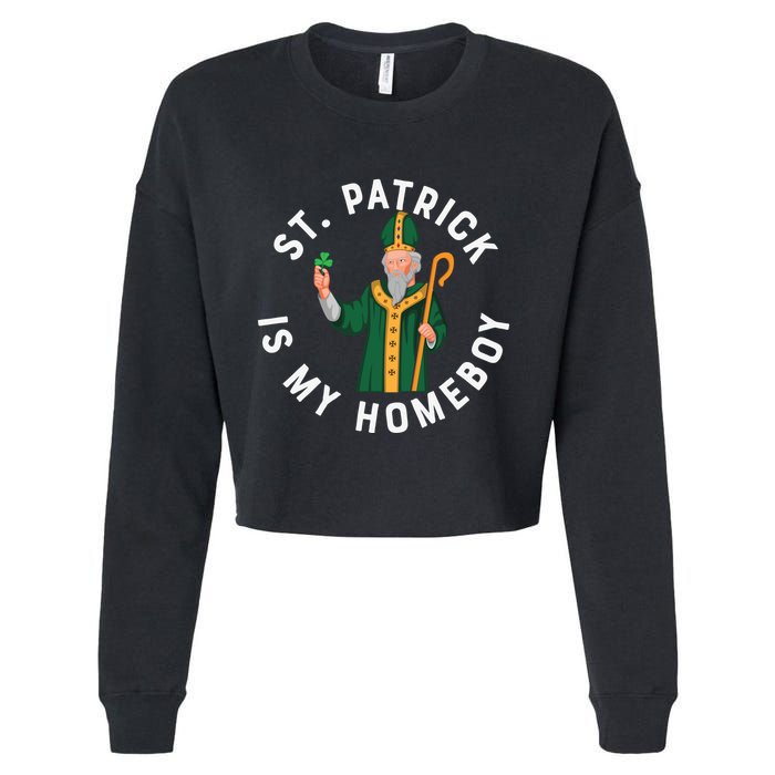St Patrick Is My Homeboy St Patricks Day Cropped Pullover Crew