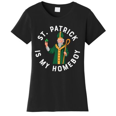 St Patrick Is My Homeboy St Patricks Day Women's T-Shirt