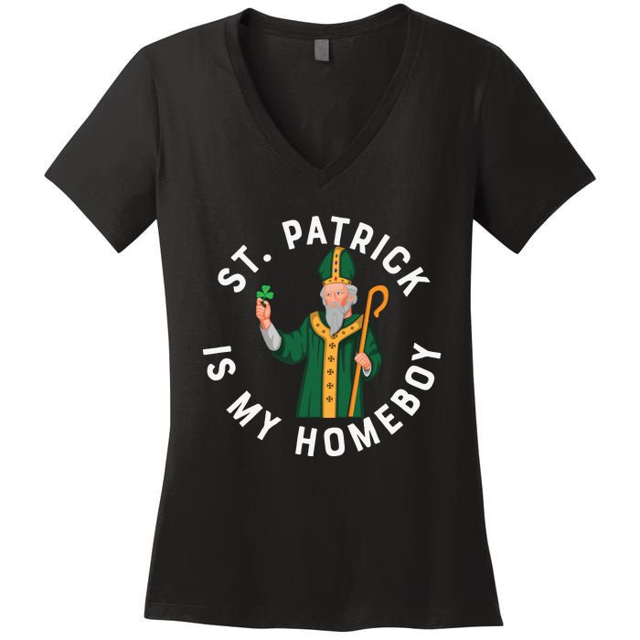 St Patrick Is My Homeboy St Patricks Day Women's V-Neck T-Shirt