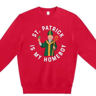 St Patrick Is My Homeboy St Patricks Day Premium Crewneck Sweatshirt