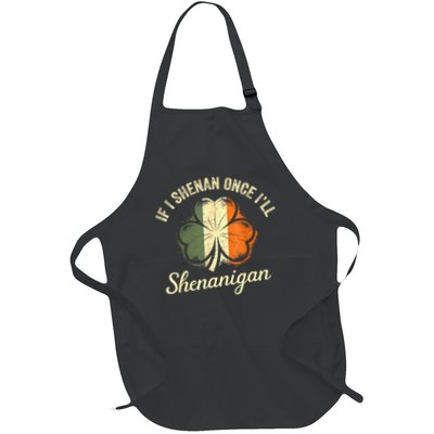 St Patricks If I Shenan Once I’ll Shenanigan Shamrock Funny Full-Length Apron With Pockets