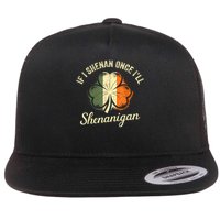 St Patricks If I Shenan Once I’ll Shenanigan Shamrock Funny Flat Bill Trucker Hat