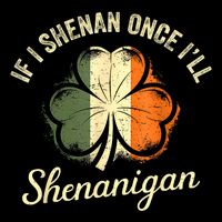 St Patricks If I Shenan Once I’ll Shenanigan Shamrock Funny Flat Bill Trucker Hat