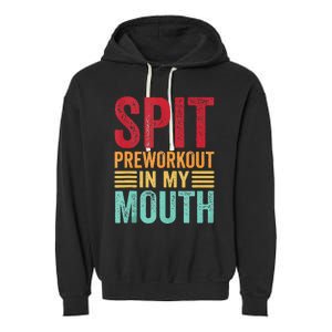 Spit Preworkout In My Mouth Funny Gym Workout Internet Meme Garment-Dyed Fleece Hoodie