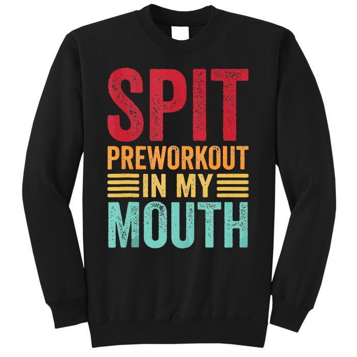 Spit Preworkout In My Mouth Funny Gym Workout Internet Meme Sweatshirt