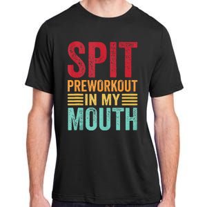 Spit Preworkout In My Mouth Funny Gym Workout Internet Meme Adult ChromaSoft Performance T-Shirt