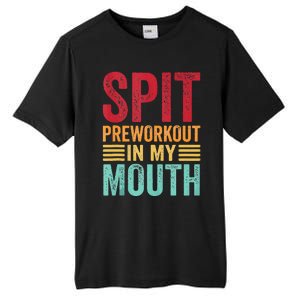 Spit Preworkout In My Mouth Funny Gym Workout Internet Meme Tall Fusion ChromaSoft Performance T-Shirt