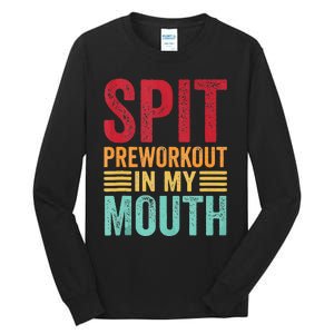 Spit Preworkout In My Mouth Funny Gym Workout Internet Meme Tall Long Sleeve T-Shirt