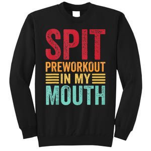 Spit Preworkout In My Mouth Funny Gym Workout Internet Meme Tall Sweatshirt