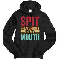 Spit Preworkout In My Mouth Funny Gym Workout Internet Meme Tie Dye Hoodie