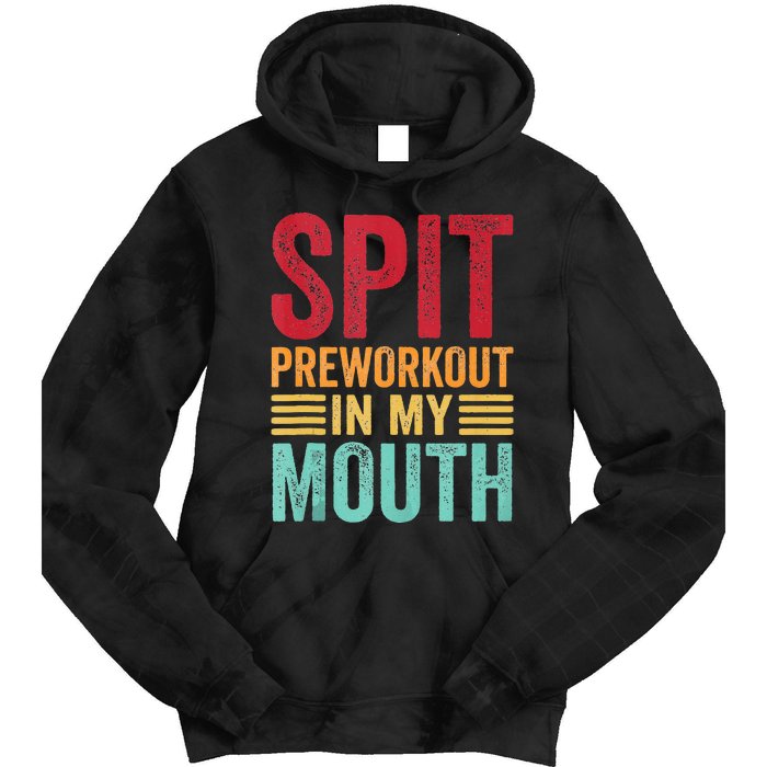 Spit Preworkout In My Mouth Funny Gym Workout Internet Meme Tie Dye Hoodie