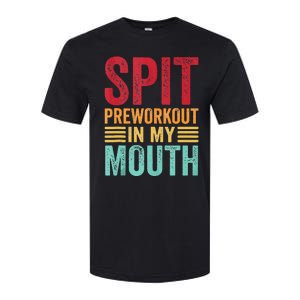 Spit Preworkout In My Mouth Funny Gym Workout Internet Meme Softstyle CVC T-Shirt