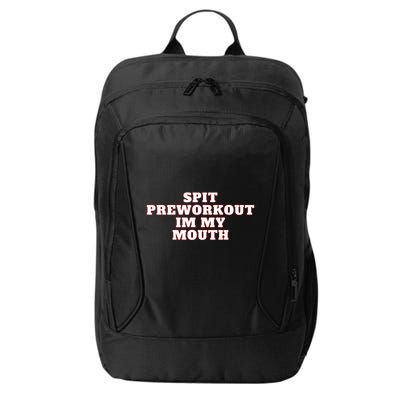 Spit Preworkout Im My Mouth City Backpack