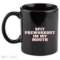 Spit Preworkout Im My Mouth 11oz C Handle Ceramic Mug