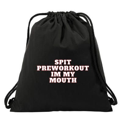Spit Preworkout Im My Mouth Drawstring Bag