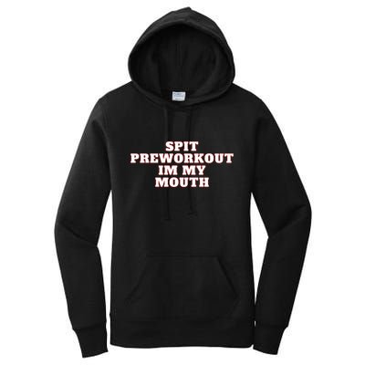 Spit Preworkout Im My Mouth Women's Pullover Hoodie