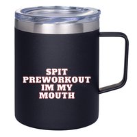 Spit Preworkout Im My Mouth 12oz Stainless Steel Coffee Mug