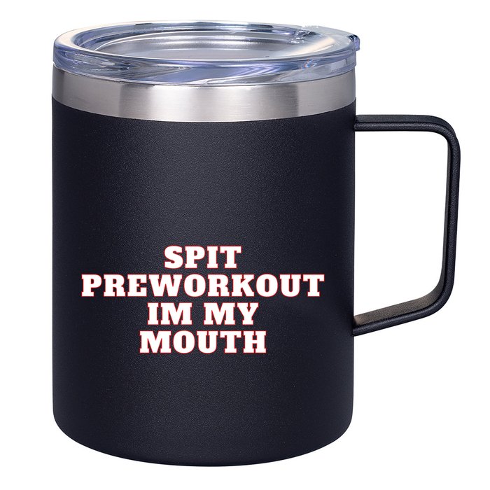 Spit Preworkout Im My Mouth 12oz Stainless Steel Coffee Mug