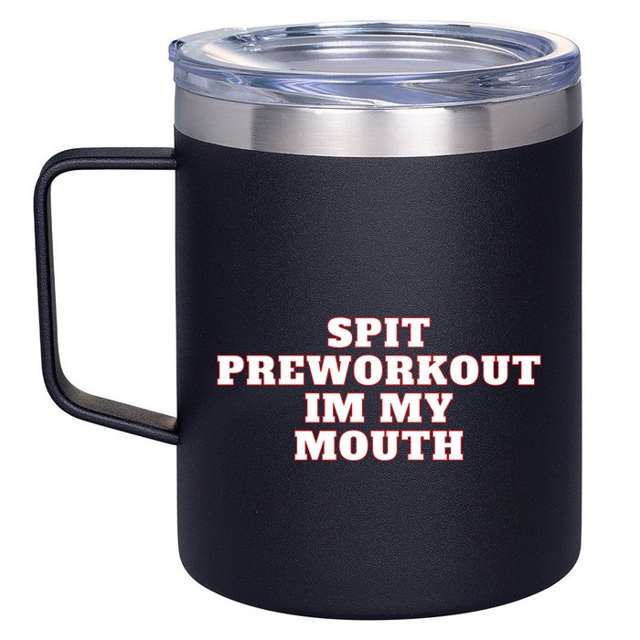 Spit Preworkout Im My Mouth 12oz Stainless Steel Coffee Mug